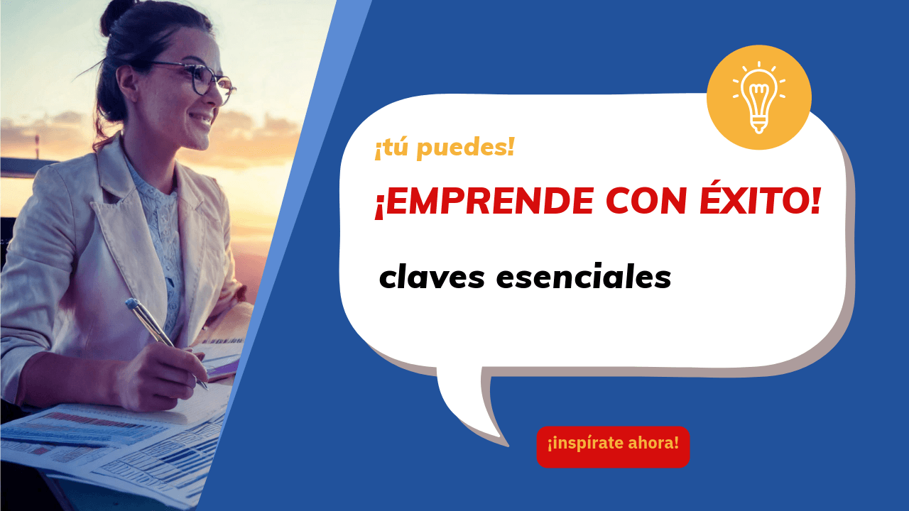 10 Claves Esenciales para Convertirte en un Emprendedor Exitoso
